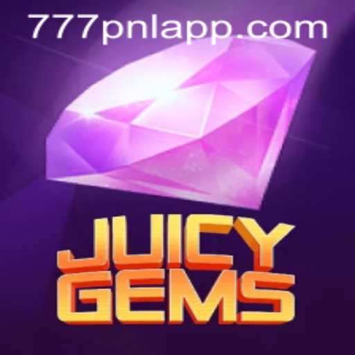 Discover the Thrilling World of JuicyGems - A Glimpse into the Exciting Gameplay of 777PNL